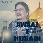 Awaaz E Husain - Wasi Raza Song Download